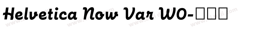 Helvetica Now Var W0字体转换 Helvetica Now Var W0字体转换